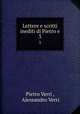 Lettere e scritti inediti di Pietro e. 3, Pietro Verri , Alessandro Verri 