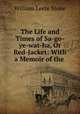 The Life and Times of Sa-go-ye-wat-ha, Or Red-Jacket: With a Memoir of the ., Stone, William Leete 
