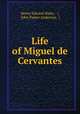 Life of Miguel de Cervantes, Henry Edward Watts , (, John Parker Anderson, ( 
