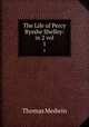 The Life of Percy Bysshe Shelley: in 2 vol.. 1, Thomas Medwin 