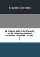 Le theatre italien de Gherardi, ou, Le recueil general de toutes les comedies & senes .. 2, Evaristo Gherardi 