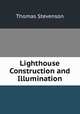 Lighthouse Construction and Illumination, Thomas Stevenson 