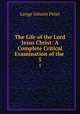 The Life of the Lord Jesus Christ: A Complete Critical Examination of the .. 5, Lange, Johann Peter, 1802-1884 