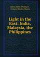 Light in the East: India, Malaysia, the Philippines, James Mills Thoburn , Francis Wesley Warne 