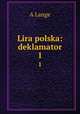 Lira polska: deklamator. 1, A. Lange 