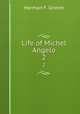 Life of Michel Angelo. 2, Herman F. Grimm 