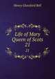 Life of Mary Queen of Scots. 21, Henry Glassford Bell 