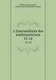 L`Intermdiaire des mathematiciens. 13-14, Charles-Ange Laisant , Emile Michel Hyacinthe Lemoine 