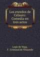 Los enredos de Celauro: Comedia en tres actos, Lope de Vega, F . Grimaud de Velaunde 
