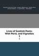 Lives of Scottish Poets: With Ports. and Vignettes. 1, Society of Ancient Scots, Joseph ] [Robertson, Sholto Percy, Charles Anthon , C. Leslie Allen , Viola Allen 