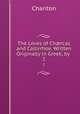 The Loves of Chrcas and Callirrhoe. Written Originally in Greek, by .. 2, Chariton 