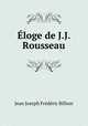 Eloge de J.J. Rousseau, Jean Joseph Frederic Bilhon 