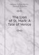 The Lion of St. Mark: A Tale of Venice, George Alfred Henty , Gordon Browne 