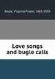 Love songs and bugle calls, Boyle, Virginia Frazer, 1863-1938 