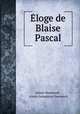 Eloge de Blaise Pascal, Alexis Dumesnil , Alexis Lemaistre Dumesnil 