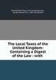 The Local Taxes of the United Kingdom: Containing a Digest of the Law : with ., Great Britain Poor Law Commissioners , Danby Palmer Fry , John Hill Burton 