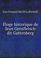Eloge historique de Jean Gensfleisch dit Guttenberg, Jean-Francois Nee de La Rochelle 