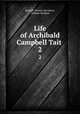 Life of Archibald Campbell Tait .. 2, Randall Thomas Davidson, William Benham 