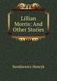 Lillian Morris: And Other Stories, Sienkiewicz Henryk 