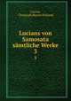Lucians von Samosata smtliche Werke. 3, Lucian, Christoph Martin Wieland 