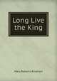 Long Live the King, Rinehart Mary Roberts 