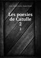 Les poesies de Catulle. 2, Gaius Valerius Catullus 