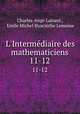 L`Intermdiaire des mathematiciens. 11-12, Charles-Ange Laisant , Emile Michel Hyacinthe Lemoine 
