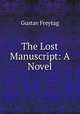 The Lost Manuscript: A Novel, Gustav Freytag 