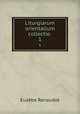 Liturgiarum orientalium collectio .. 1, Eusebe Renaudot 