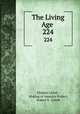 The Living Age .. 224, Eliakim Littell , Making of America Project, Robert S . Littell 