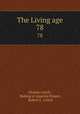 The Living age. 78, Eliakim Littell , Making of America Project, Robert S . Littell 