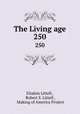 The Living age. 250, Eliakim Littell , Robert S. Littell , Making of America Project 
