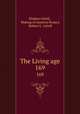 The Living age. 169, Eliakim Littell , Making of America Project, Robert S . Littell 