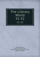 The Literary World. 31-32, Edward Abbott , Nicholas Paine Gilman , Madeline Vaughan Abbott Bushnell , Herbert Copeland 