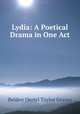 Lydia: A Poetical Drama in One Act, Belden Oertel Taylor Graves 