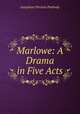 Marlowe: A Drama in Five Acts, Peabody Josephine Preston 