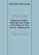 Makarony Fables: With the New Fable of the Bees. In Two Cantos. Addressed to ., John Hall-Stevenson 