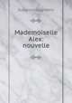 Mademoiselle Alex: nouvelle, Suzanne Gagnebin 