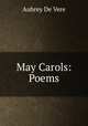 May Carols: Poems, Aubrey de Vere 