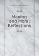 Maxims and Moral Reflections, Francois de La Rochefoucauld 