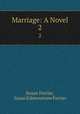 Marriage: A Novel. 2, Susan Ferrier, Susan Edmonstone Ferrier 