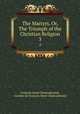 The Martyrs, Or, The Triumph of the Christian Religion. 3, Francois-Rene Chateaubriand 
