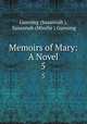 Memoirs of Mary: A Novel. 5, Gunning (Susannah ), Susannah (Minifie ) Gunning 