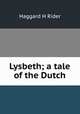 Lysbeth; a tale of the Dutch, Haggard H. Rider 