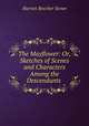 The Mayflower: Or, Sketches of Scenes and Characters Among the Descendants ., Harriet Beecher-Stowe 