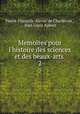 Memoires pour l`histoire des sciences et des beaux-arts .. 2, Pierre-Francois Xavier de Charlevoix 