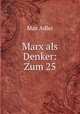 Marx als Denker: Zum 25, Max Adler 
