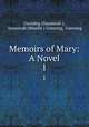 Memoirs of Mary: A Novel. 1, Gunning (Susannah ), Susannah (Minifie ) Gunning, Gunning 