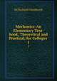 Mechanics: An Elementary Text-book, Theoretical and Practical, for Colleges .. 1, Sir Richard Glazebrook 