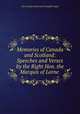Memories of Canada and Scotland: Speeches and Verses by the Right Hon. the Marquis of Lorne ., Argyll, John Douglas Sutherland Campbell Duke of 